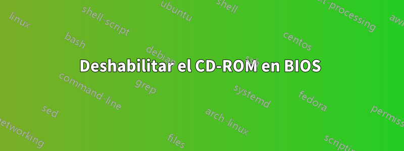 Deshabilitar el CD-ROM en BIOS