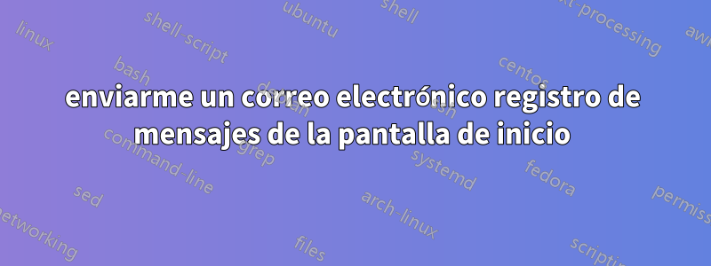 enviarme un correo electrónico registro de mensajes de la pantalla de inicio