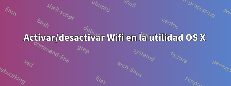 Activar/desactivar Wifi en la utilidad OS X