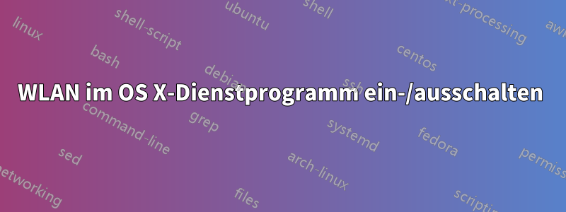 WLAN im OS X-Dienstprogramm ein-/ausschalten