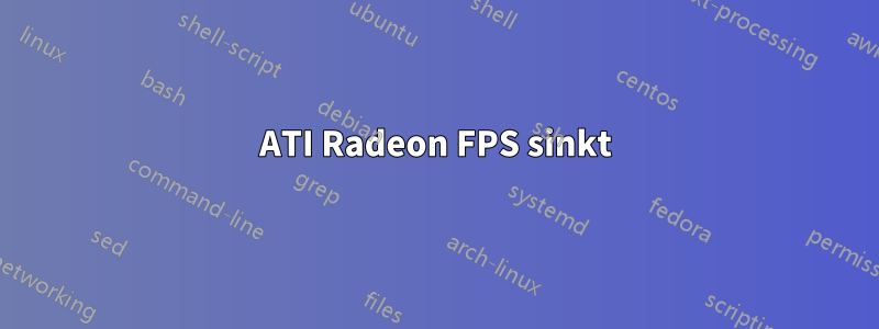 ATI Radeon FPS sinkt