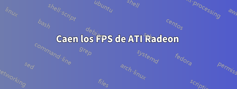 Caen los FPS de ATI Radeon