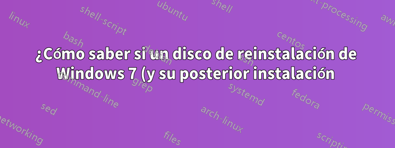 ¿Cómo saber si un disco de reinstalación de Windows 7 (y su posterior instalación) es OEM o no?