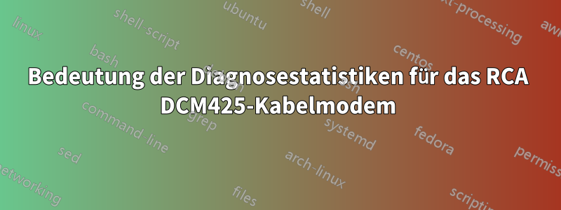 Bedeutung der Diagnosestatistiken für das RCA DCM425-Kabelmodem