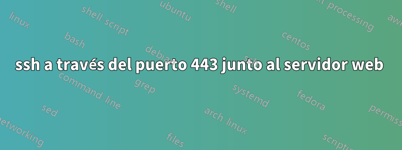 ssh a través del puerto 443 junto al servidor web
