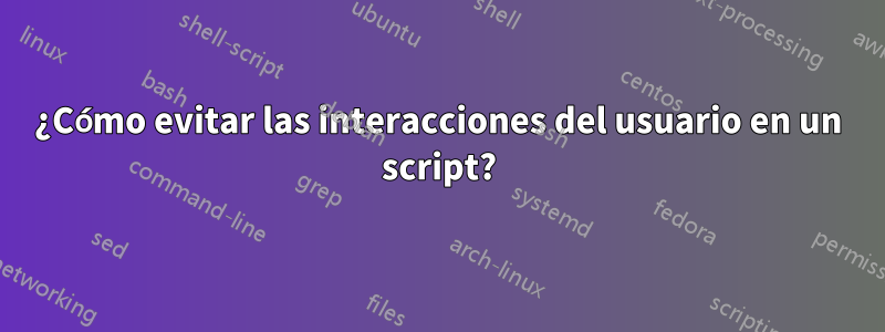¿Cómo evitar las interacciones del usuario en un script?