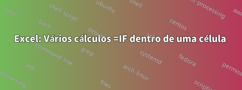 Excel: Vários cálculos =IF dentro de uma célula