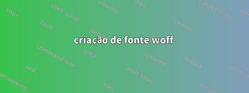 criação de fonte woff