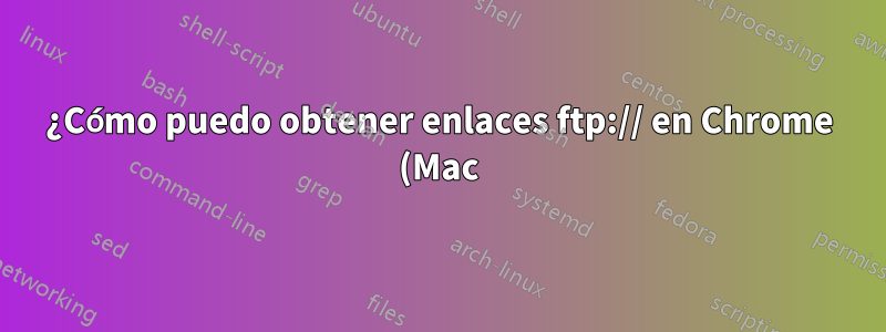 ¿Cómo puedo obtener enlaces ftp:// en Chrome (Mac) para abrir la conexión en Transmit?