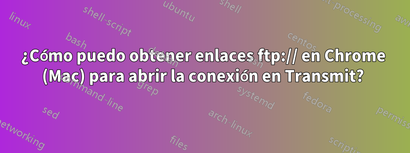 ¿Cómo puedo obtener enlaces ftp:// en Chrome (Mac) para abrir la conexión en Transmit?