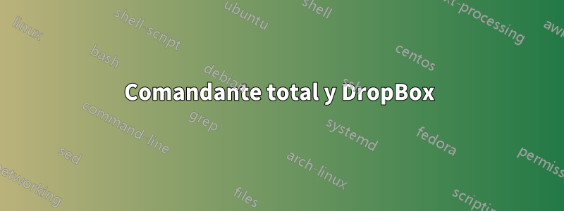 Comandante total y DropBox