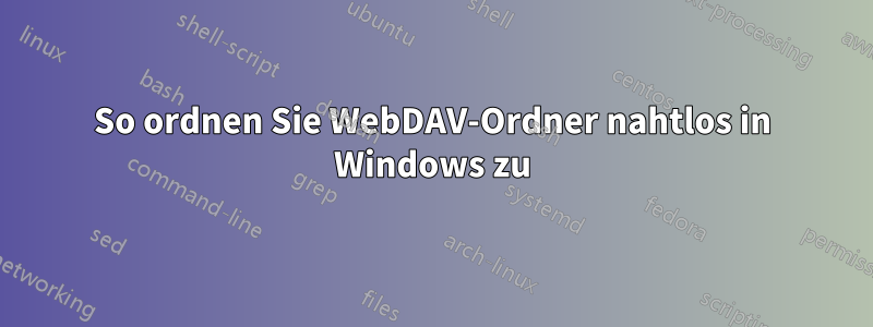 So ordnen Sie WebDAV-Ordner nahtlos in Windows zu