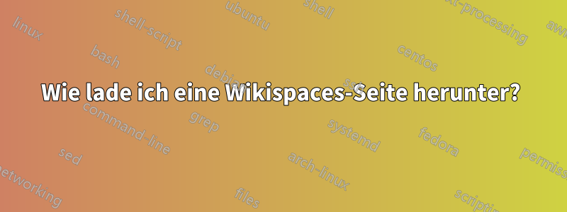 Wie lade ich eine Wikispaces-Seite herunter?