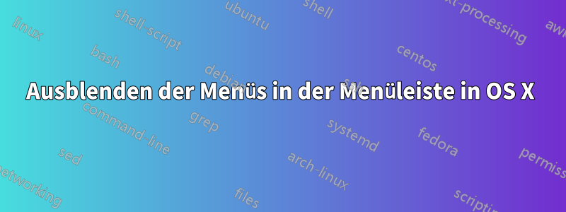 Ausblenden der Menüs in der Menüleiste in OS X