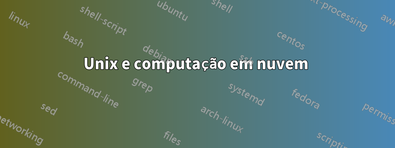 Unix e computação em nuvem