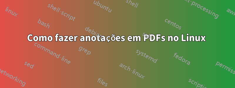 Como fazer anotações em PDFs no Linux
