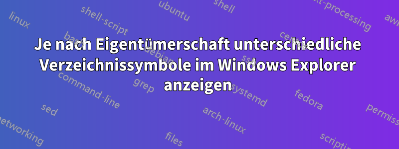 Je nach Eigentümerschaft unterschiedliche Verzeichnissymbole im Windows Explorer anzeigen