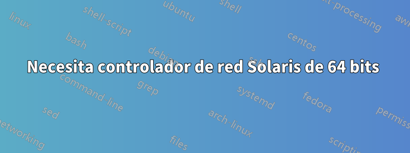 Necesita controlador de red Solaris de 64 bits