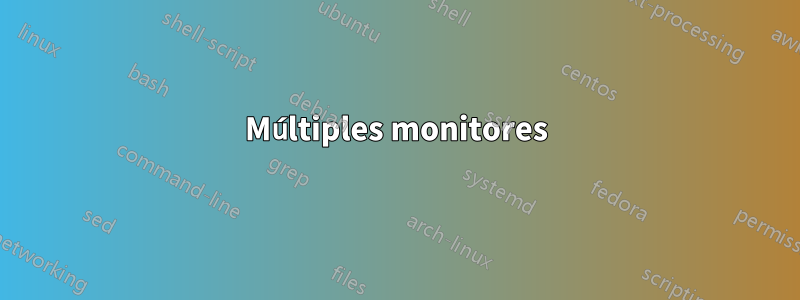 Múltiples monitores