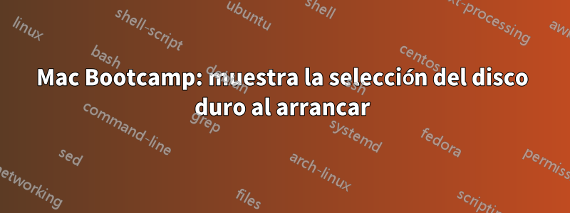 Mac Bootcamp: muestra la selección del disco duro al arrancar