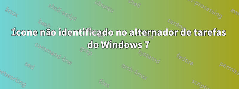 Ícone não identificado no alternador de tarefas do Windows 7