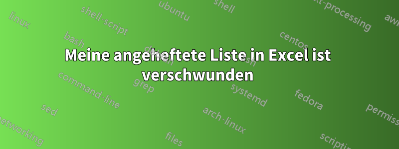 Meine angeheftete Liste in Excel ist verschwunden