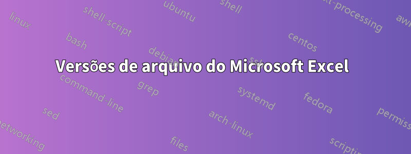 Versões de arquivo do Microsoft Excel 