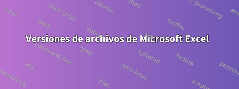 Versiones de archivos de Microsoft Excel 