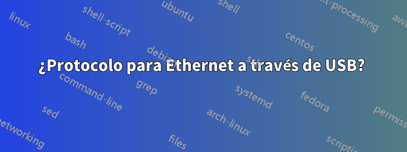 ¿Protocolo para Ethernet a través de USB?