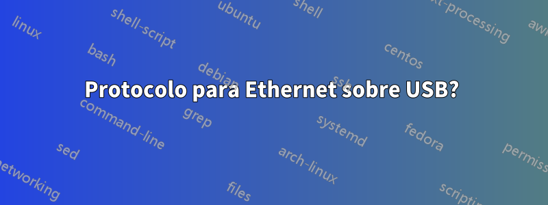 Protocolo para Ethernet sobre USB?