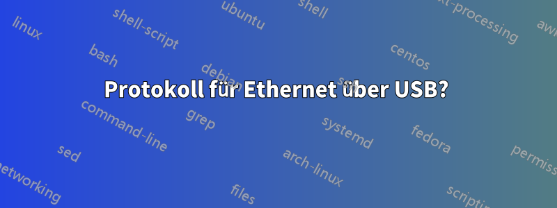 Protokoll für Ethernet über USB?