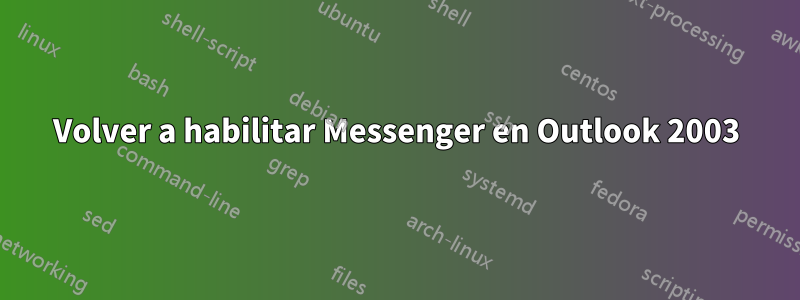 Volver a habilitar Messenger en Outlook 2003