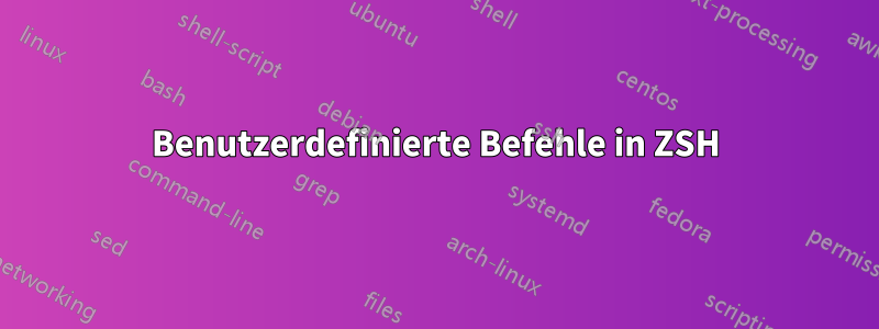 Benutzerdefinierte Befehle in ZSH