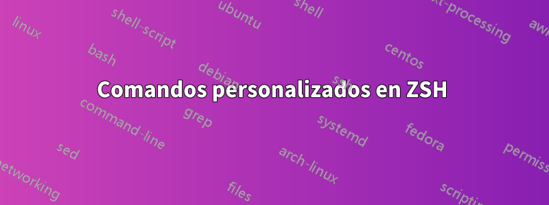 Comandos personalizados en ZSH