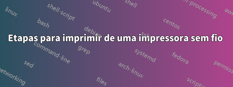 Etapas para imprimir de uma impressora sem fio