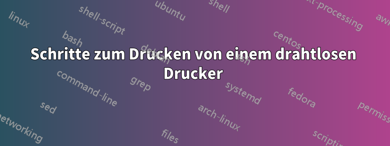 Schritte zum Drucken von einem drahtlosen Drucker