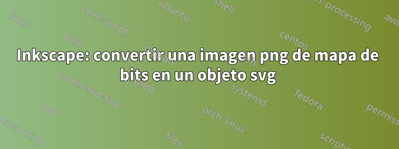 Inkscape: convertir una imagen png de mapa de bits en un objeto svg