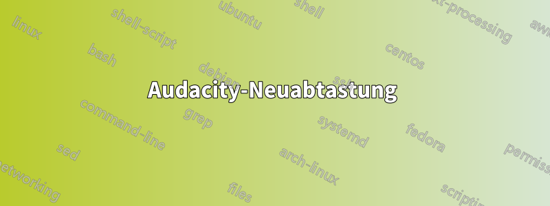 Audacity-Neuabtastung