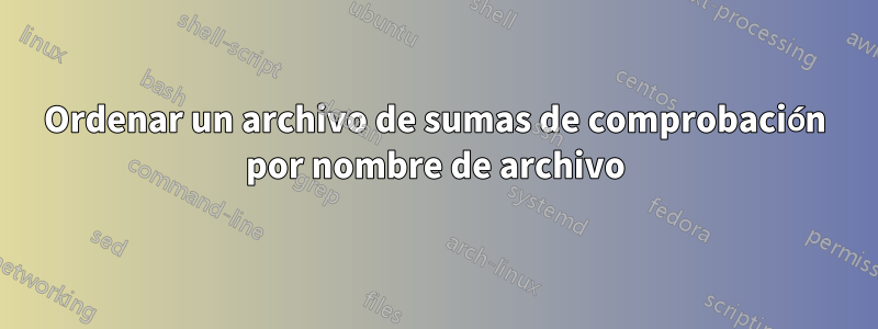 Ordenar un archivo de sumas de comprobación por nombre de archivo