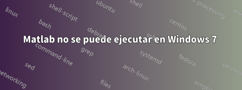 Matlab no se puede ejecutar en Windows 7