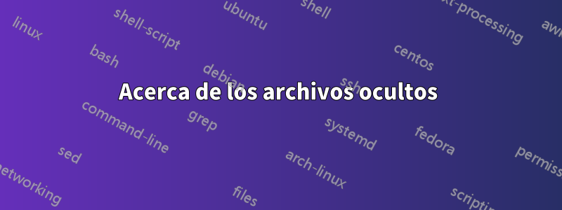 Acerca de los archivos ocultos