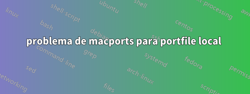 problema de macports para portfile local