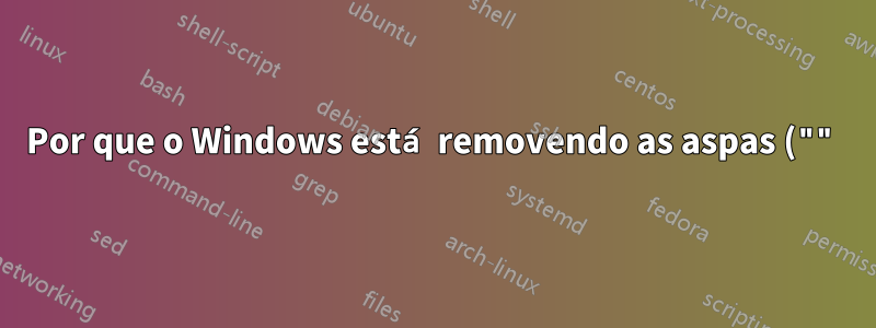 Por que o Windows está removendo as aspas ("") do destino do meu atalho?