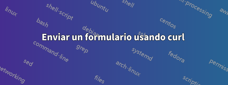 Enviar un formulario usando curl