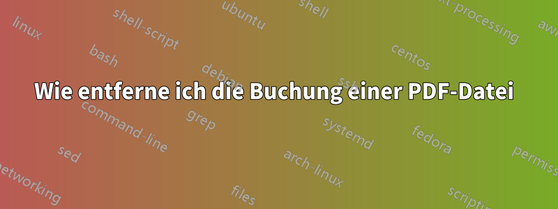 Wie entferne ich die Buchung einer PDF-Datei 