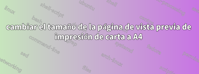 cambiar el tamaño de la página de vista previa de impresión de carta a A4