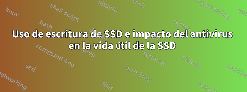 Uso de escritura de SSD e impacto del antivirus en la vida útil de la SSD