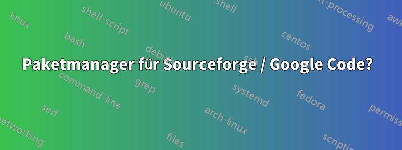 Paketmanager für Sourceforge / Google Code? 