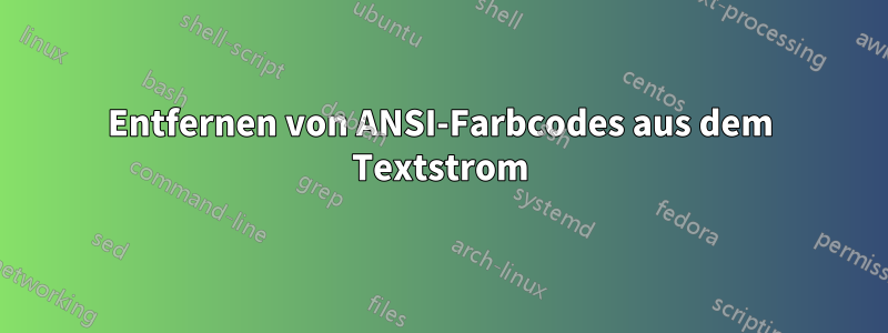 Entfernen von ANSI-Farbcodes aus dem Textstrom