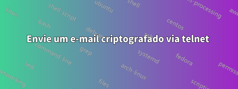 Envie um e-mail criptografado via telnet